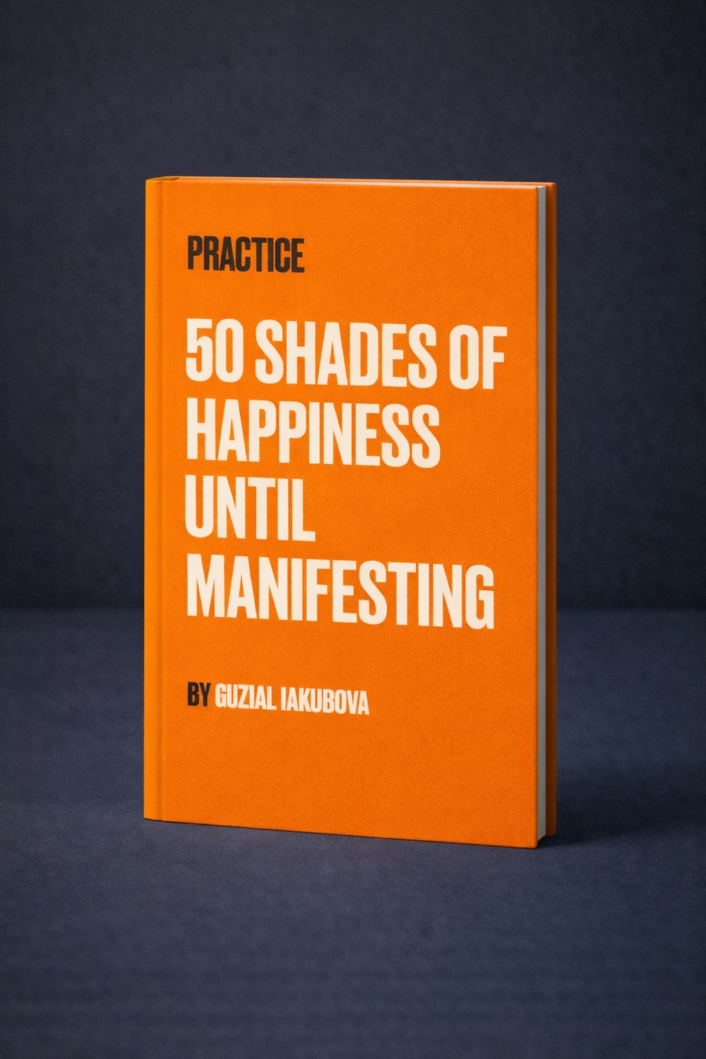Cover: 50 Shades of Happiness Until Manifestation